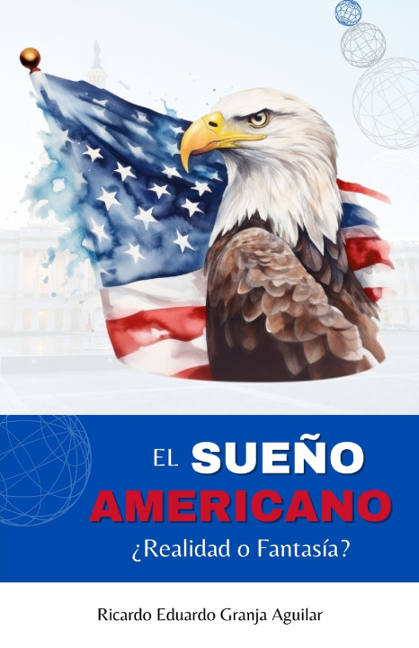 Book EL SUEÑO AMERICANO Ricardo Eduardo Granja Aguilar