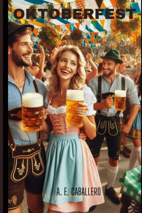 Kniha Oktoberfest A. E. Caballero