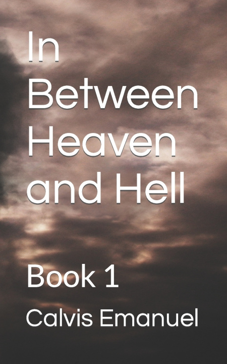 Knjiga In Between Heaven and Hell Calvis Deshawn Emanuel