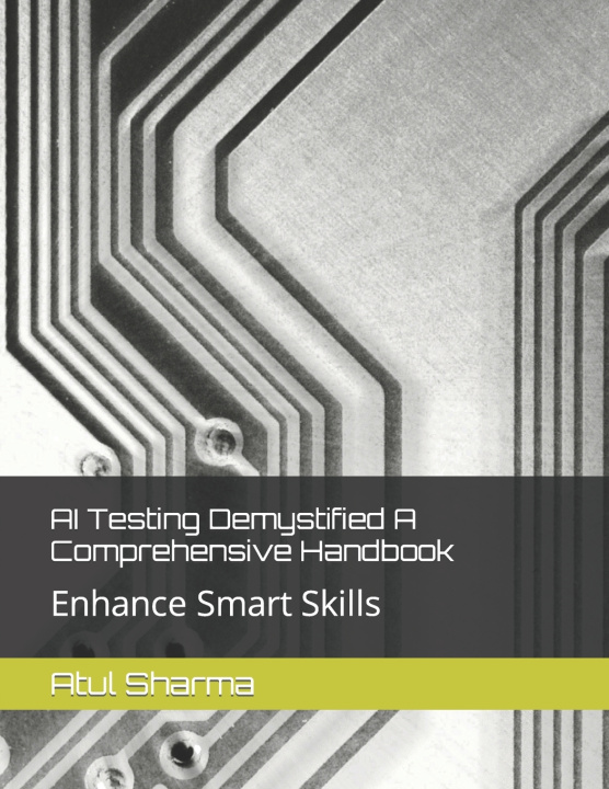 Boek AI Testing Demystified A Comprehensive Handbook Atul Sharma