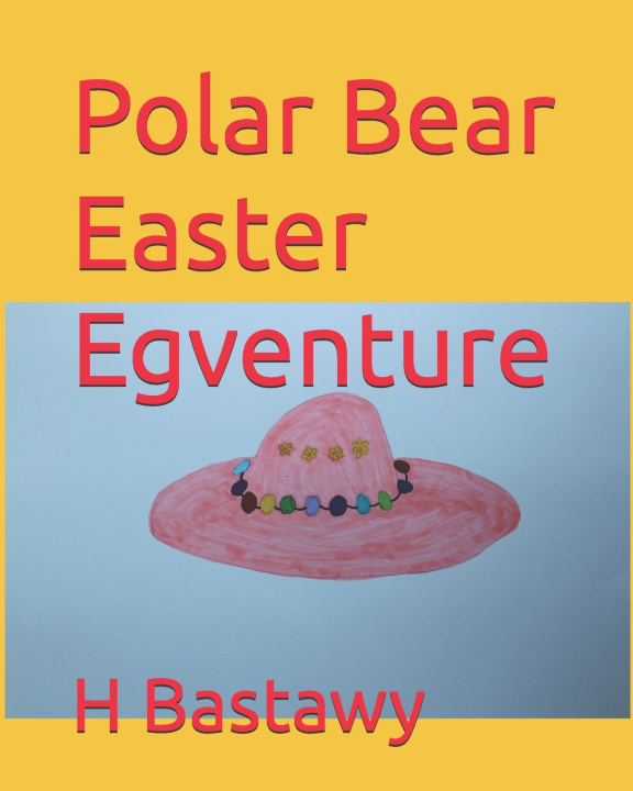 Kniha Polar Bear Easter Egventure Haythem Bastawy