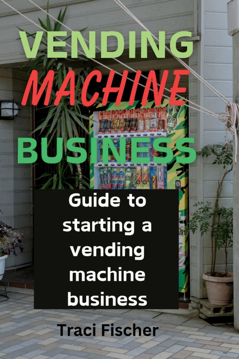 Knjiga Vending Machine Mastery Traci Fischer