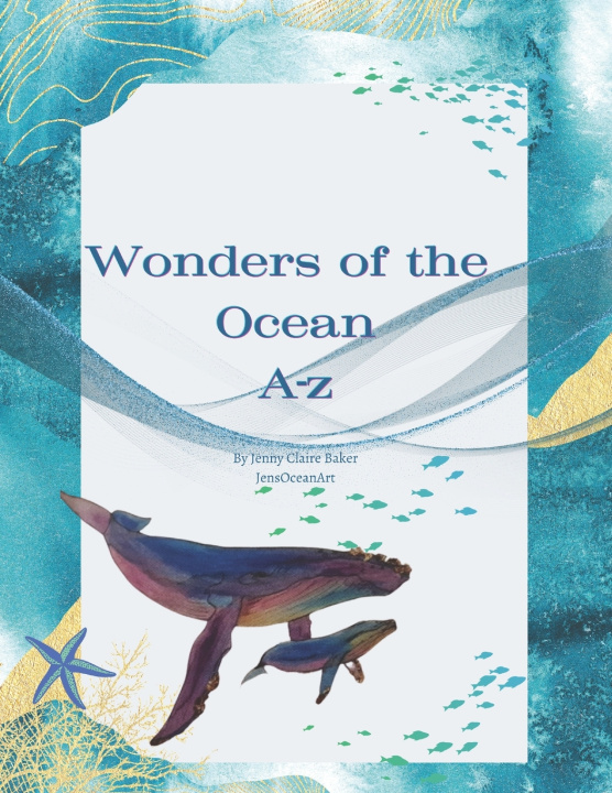 Kniha Wonders of the ocean A-Z Jenny Claire Baker