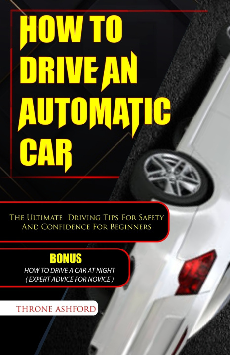 Book HOW TO DRIVE AN AUTOMATIC CAR Throne Ashford