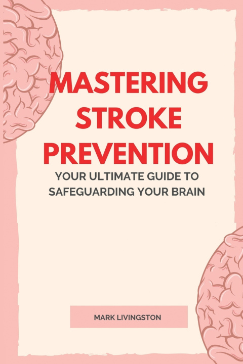Kniha Mastering Stroke Prevention Mark Livingston