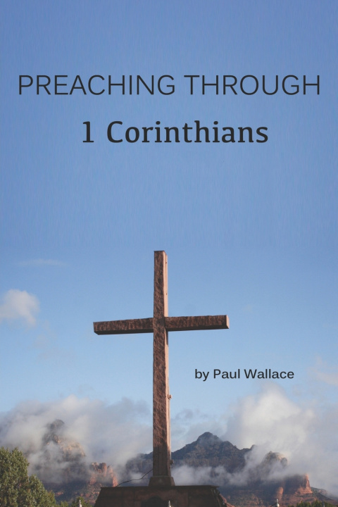 Kniha Preaching Through 1 Corinthians Paul Wallace