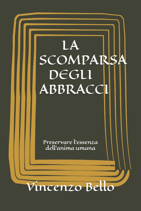Kniha LA SCOMPARSA DEGLI ABBRACCI Vincenzo Bello