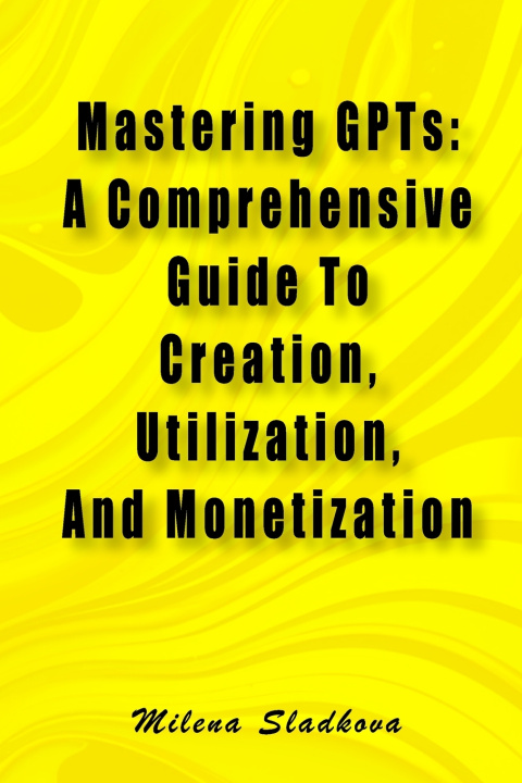 Kniha Mastering GPTs Milena Sladkova