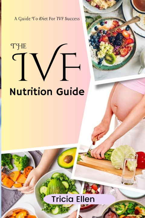 Kniha THE IVF NUTRITION GUIDE TRICIA ELLEN