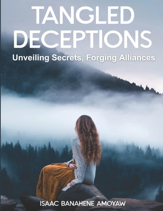Kniha Tangled Deceptions Isaac Banahene Amoyaw