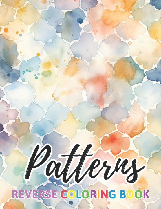 Knjiga Patterns Reverse Coloring Book Jason Ward