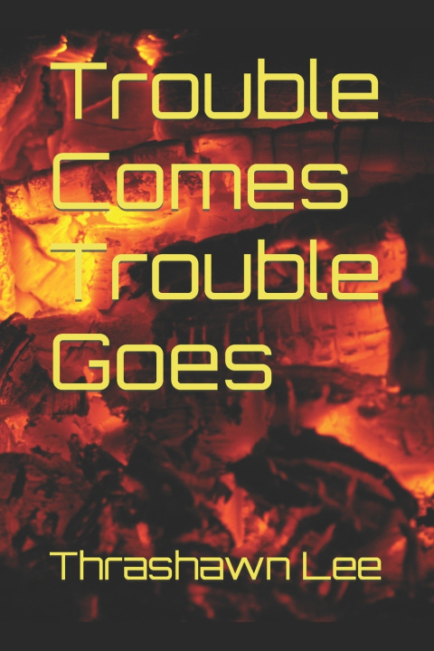 Knjiga Trouble Comes Trouble Goes Thrashawn Lee