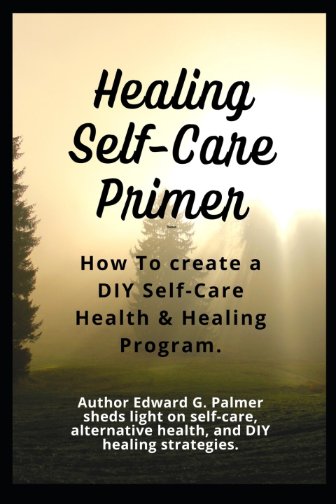 Knjiga Healing Self-Care Primer Edward G Palmer