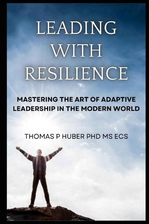 Knjiga Leading with Resilience Thomas Huber