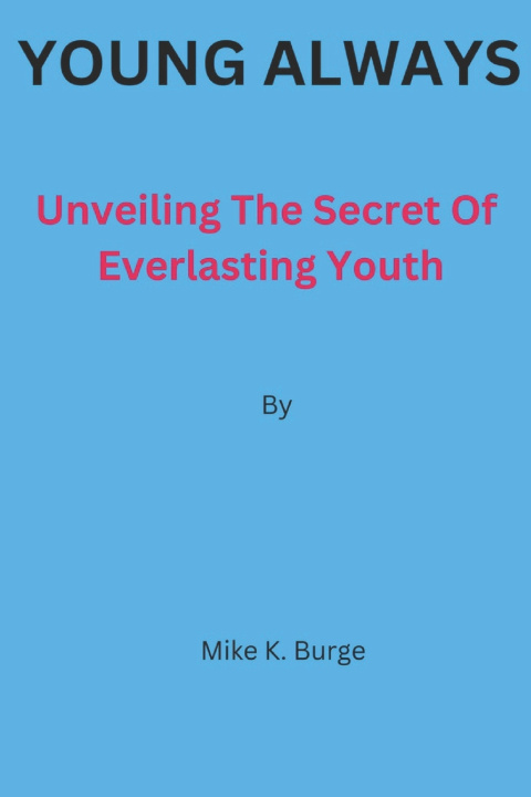 Book YOUNG ALWAYS Mike K. Burge