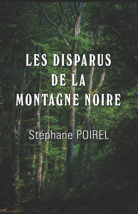 Knjiga LES DISPARUS DE LA MONTAGNE NOIRE Stéphane POIREL