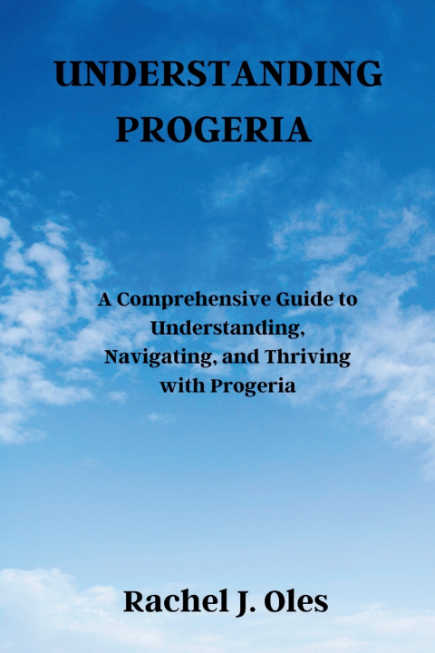 Knjiga UNDERSTANDING PROGERIA Rachel J. Oles