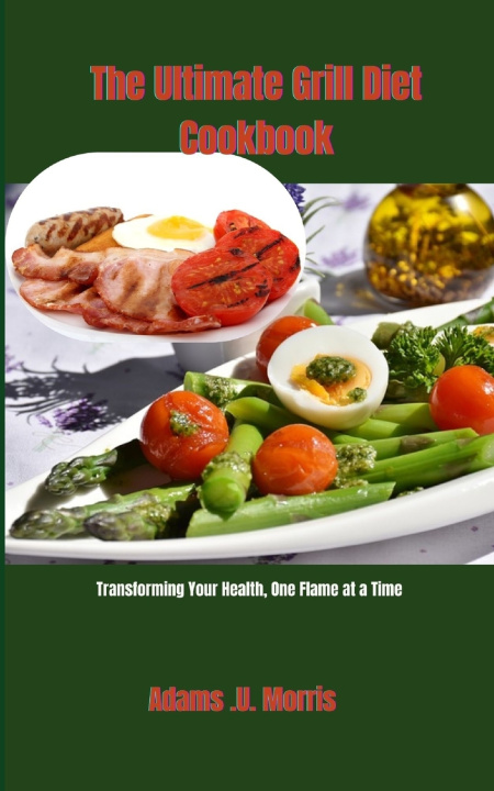 Knjiga The Ultimate Grill Diet Cookbook Adams .U. Morris