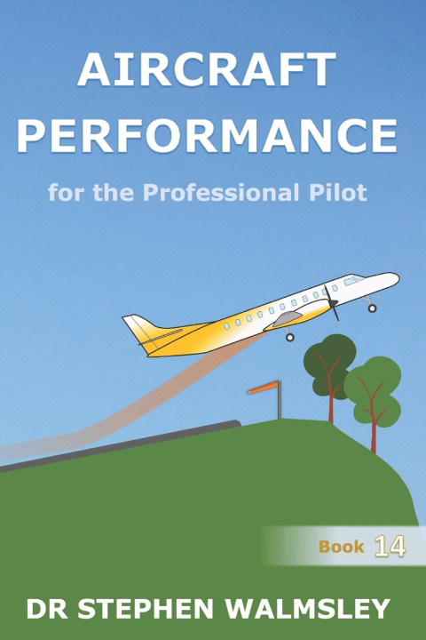 Book Aircraft Performance for the Professional Pilot Stephen Walmsley