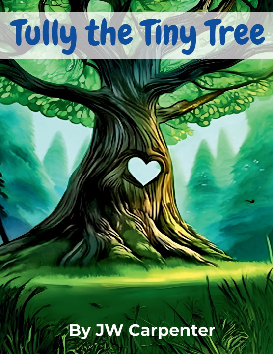 Kniha Tully the Tiny Tree JW Carpenter