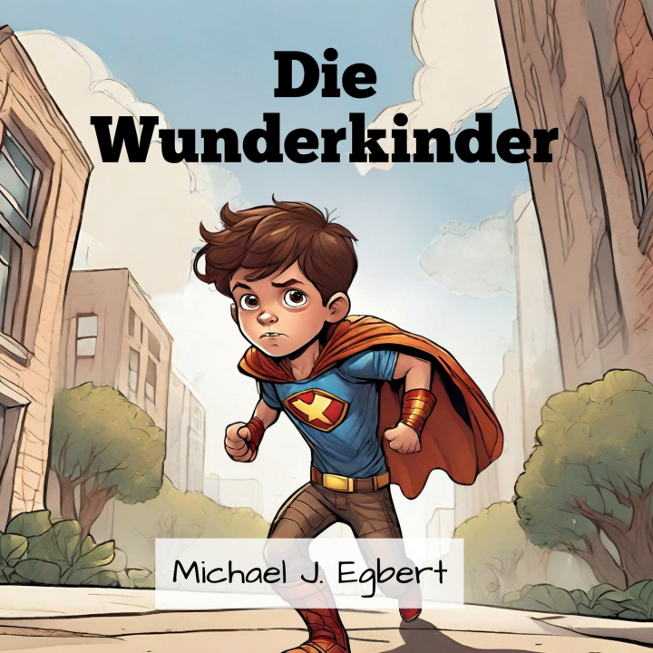 Kniha Die Wunderkinder Michael J. Egbert