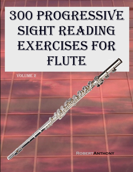 Kniha 300 Progressive Sight Reading Exercises for Flute Robert Anthony