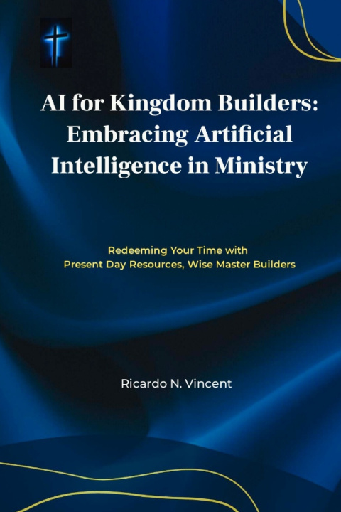 Kniha AI For Kingdom Builders Ricardo Vincent