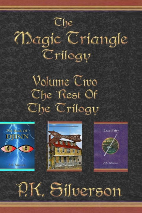 Kniha THE MAGIC TRIANGLE TRILOGY - VOLUME TWO P.K. SILVERSON