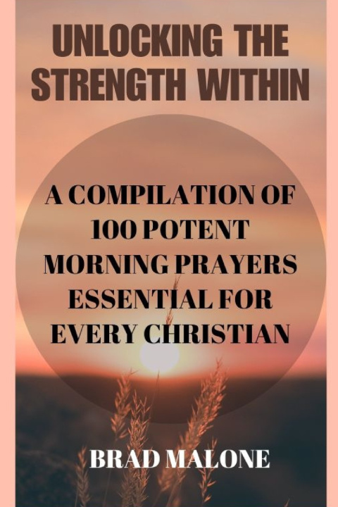 Book UNLOCKING THE STRENGTH WITHIN Brad Malone