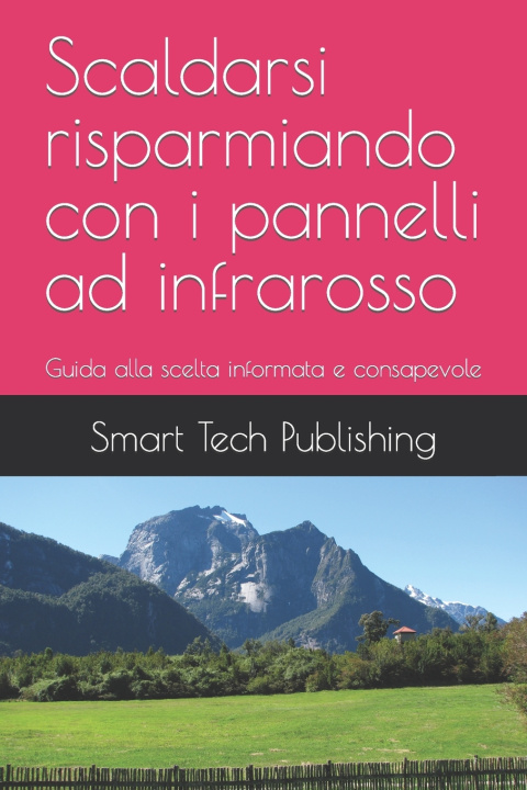 Kniha Scaldarsi risparmiando con i pannelli ad infrarosso Smart Tech Publishing