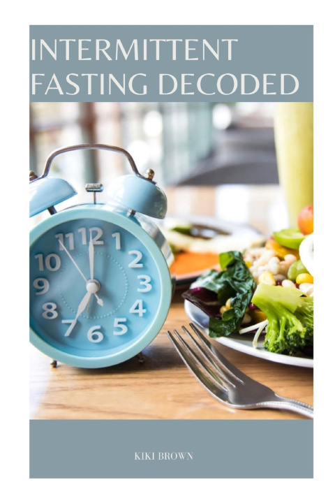 Kniha INTERMITTENT FASTING DECODED KIKI BROWN
