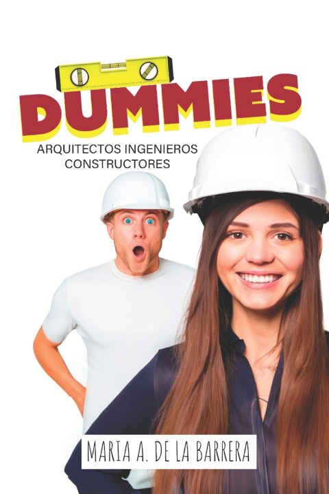 Kniha DUMMIES ARQUITECTOS, INGENIEROS, CONSTRUCTORES. Maria A. de la Barrera