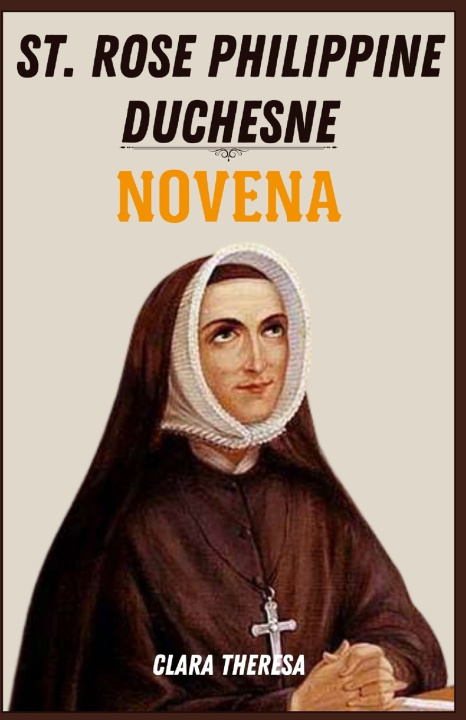 Kniha ST. ROSE PHILIPPINE DUCHESNE NOVENA Clara Theresa