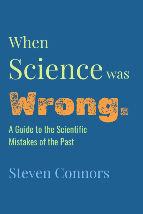Book When Science Was Wrong Steven Connors