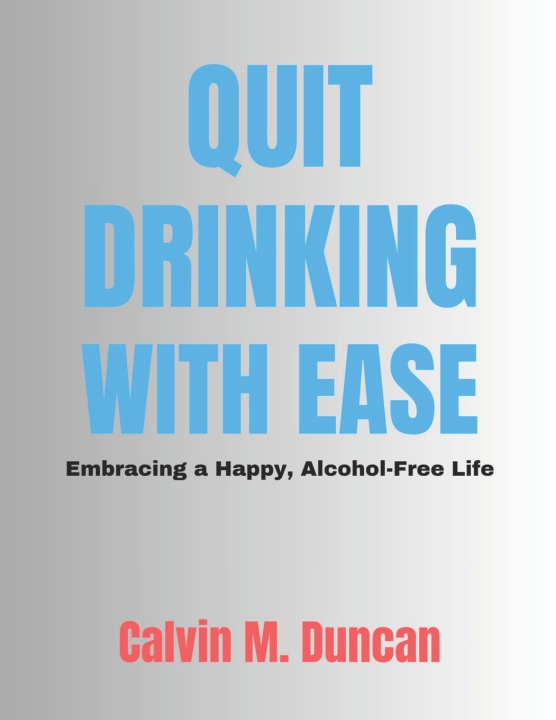 Kniha Quit Drinking With Ease Calvin M. Duncan