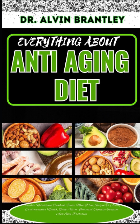 Knjiga EVERYTHING ABOUT ANTI AGING DIET DR. ALVIN BRANTLEY