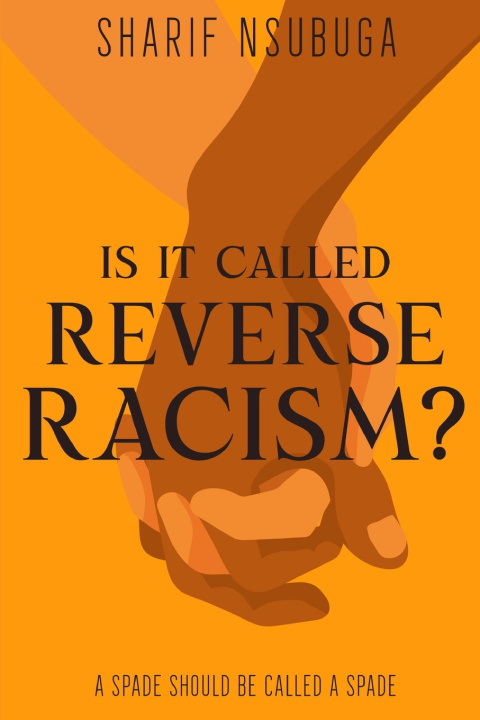 Kniha IS IT CALLED REVERSE RACISM? SHARIF NSUBUGA