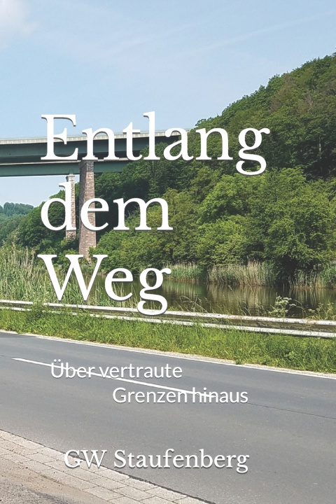 Buch Entlang dem Weg GW Staufenberg