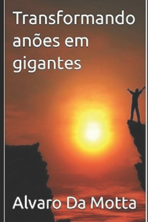Knjiga Transformando anões em gigantes Alvaro Da Motta