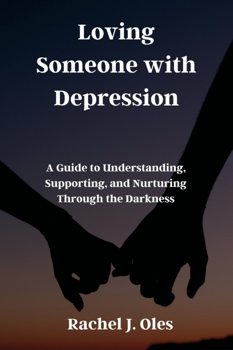 Kniha Loving Someone with Depression Rachel J. Oles