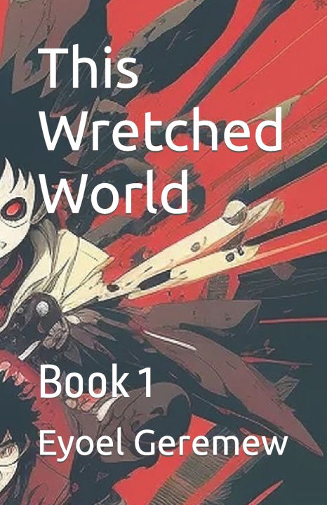Book This Wretched World Eyoel Yilikal Geremew