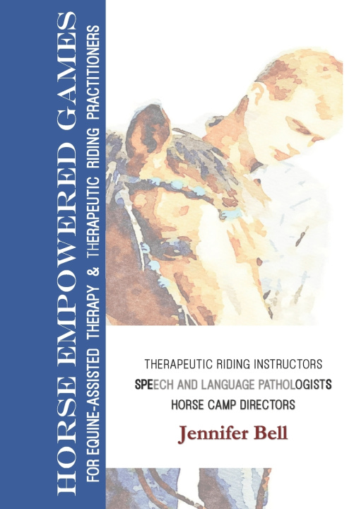 Knjiga Horse-Empowered Games for Learning and Therapeutic Riding Jennifer Bell
