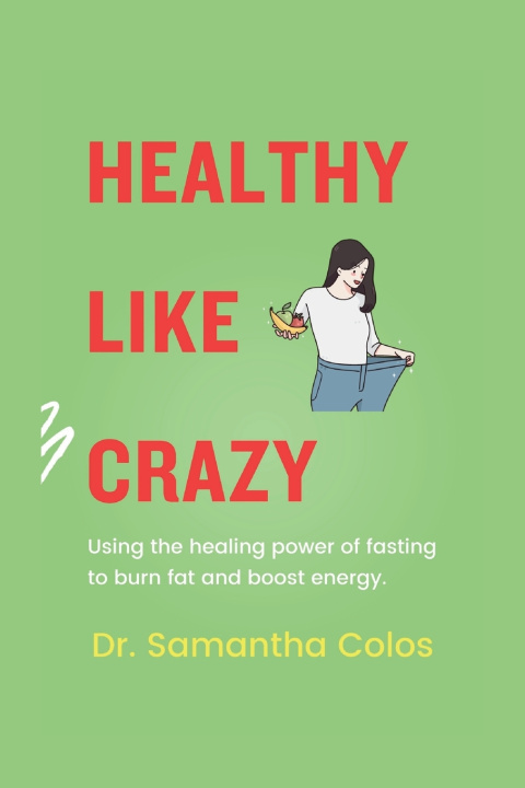 Book Healthy Like Crazy Dr. Samantha Colos