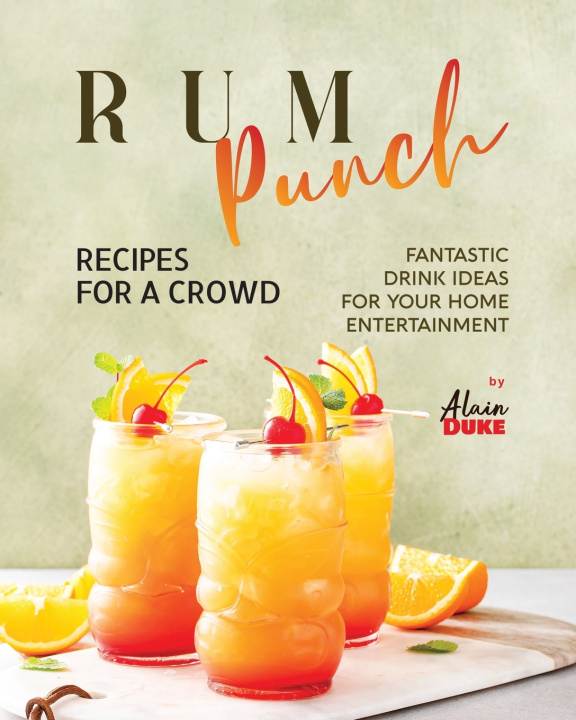 Knjiga Rum Punch Recipes for A Crowd Alain Duke