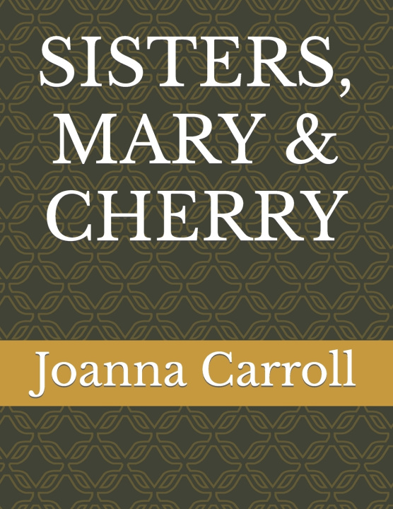 Knjiga SISTERS, MARY & CHERRY Joanna J. Carroll