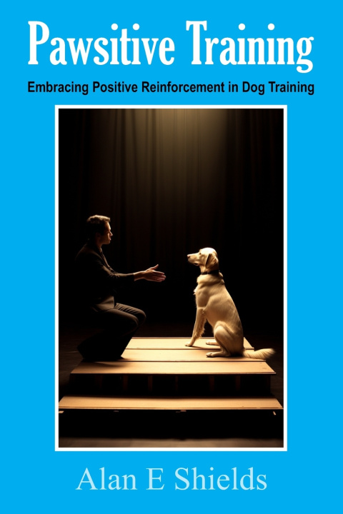 Kniha Pawsitive Training Alan E Shields