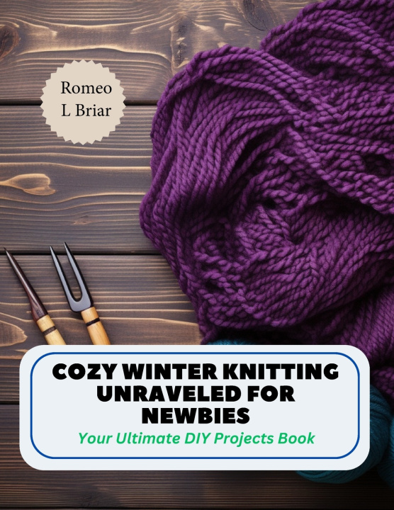 Kniha Knitting Unleashed for Newbies Romeo L Briar