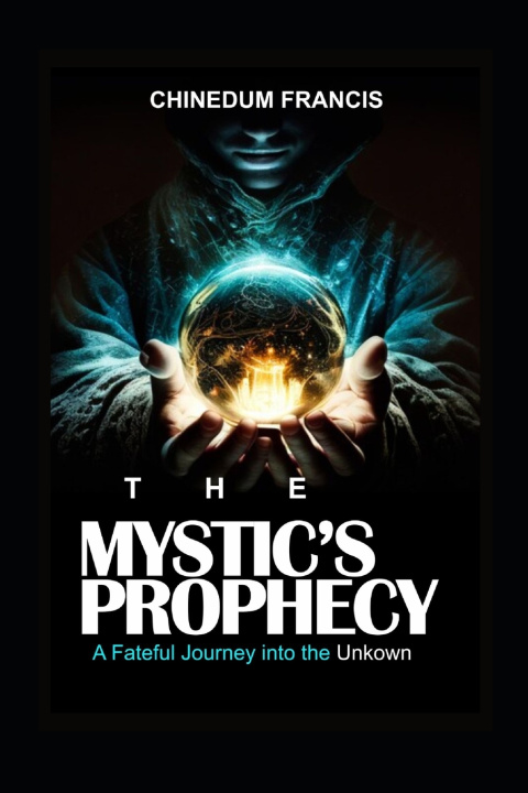 Book THE MYSTIC'S PROPHECY Chinedum Francis