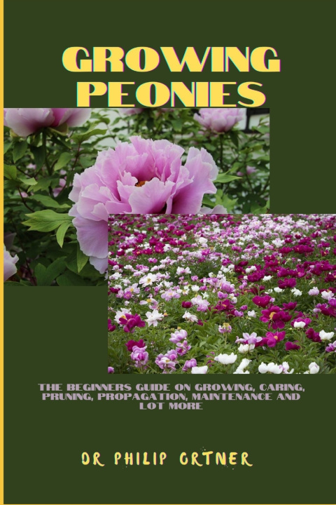 Kniha Growing Peonies Dr Philip Ortner