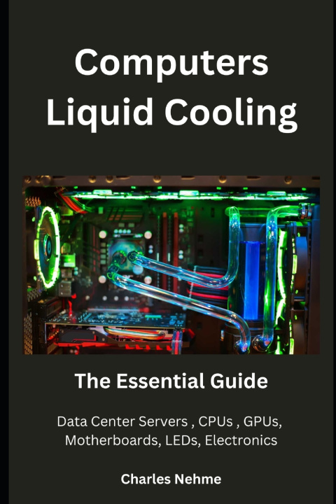 Kniha Computers Liquid Cooling Charles Nehme